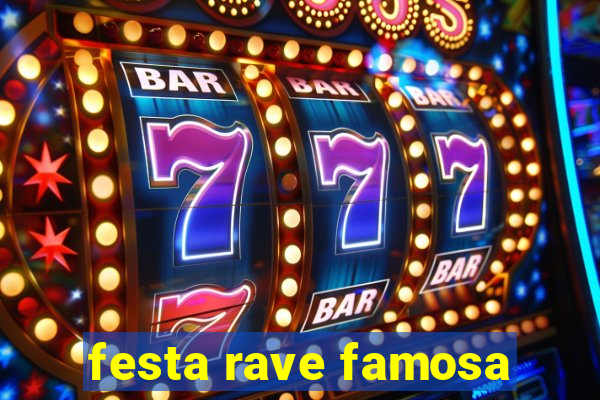 festa rave famosa